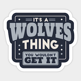 It's a Wolves Thing, You Wouldn't Get It // School Spirit Sticker